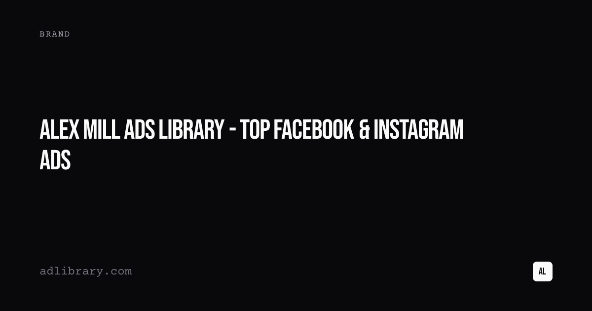 Alex Mill Ads Library - Top Facebook & Instagram Ads