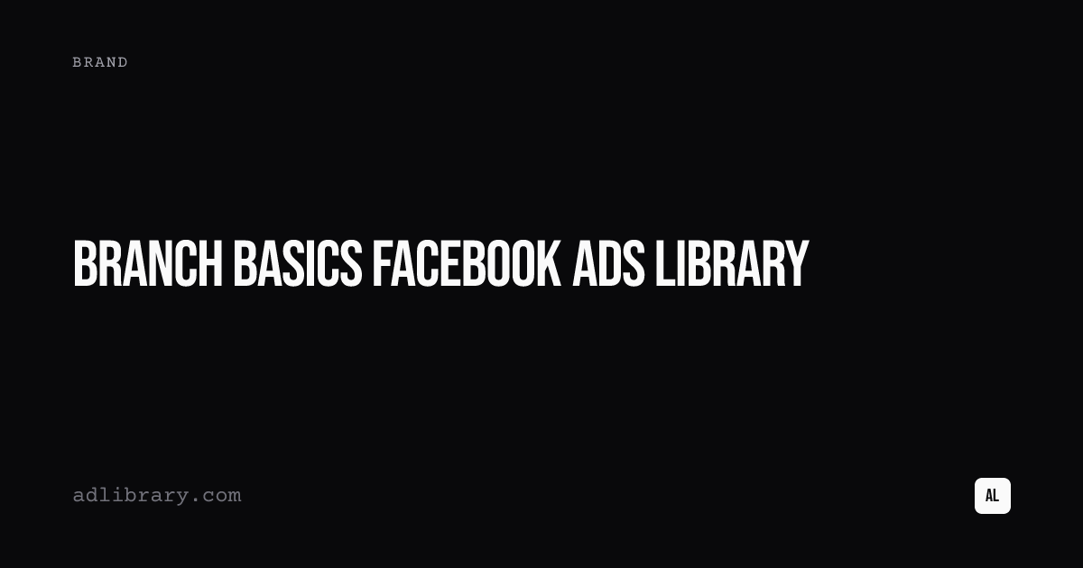Branch Basics Facebook Ads Library