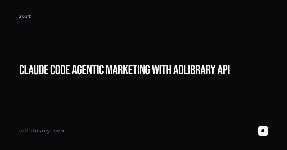 Claude Code Agentic Marketing with AdLibrary API