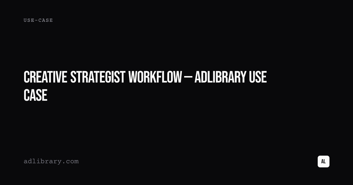 Creative Strategist Workflow — AdLibrary Use Case