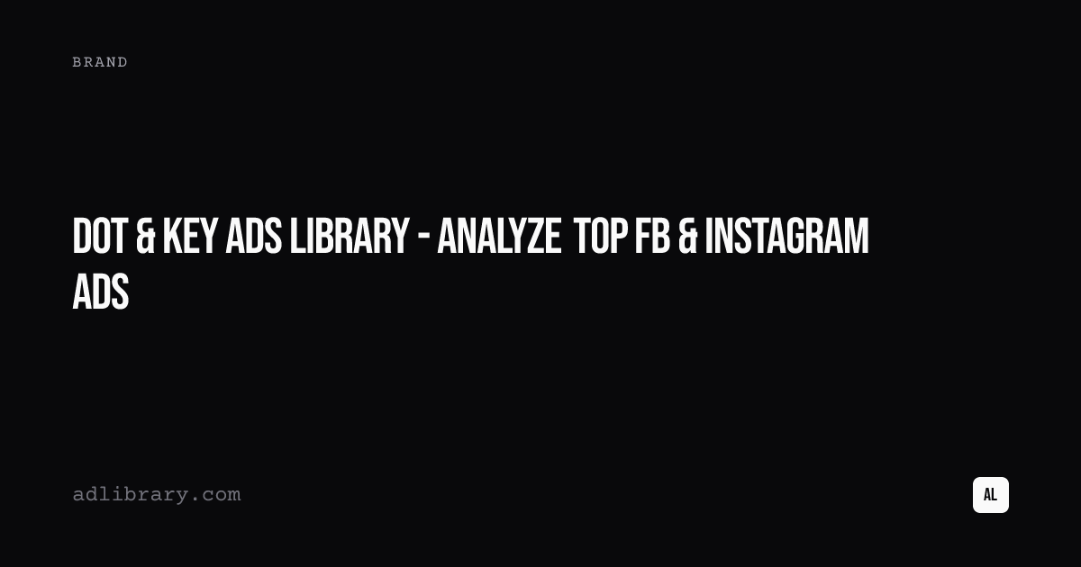 Dot & Key Ads Library - Analyze Top FB & Instagram Ads