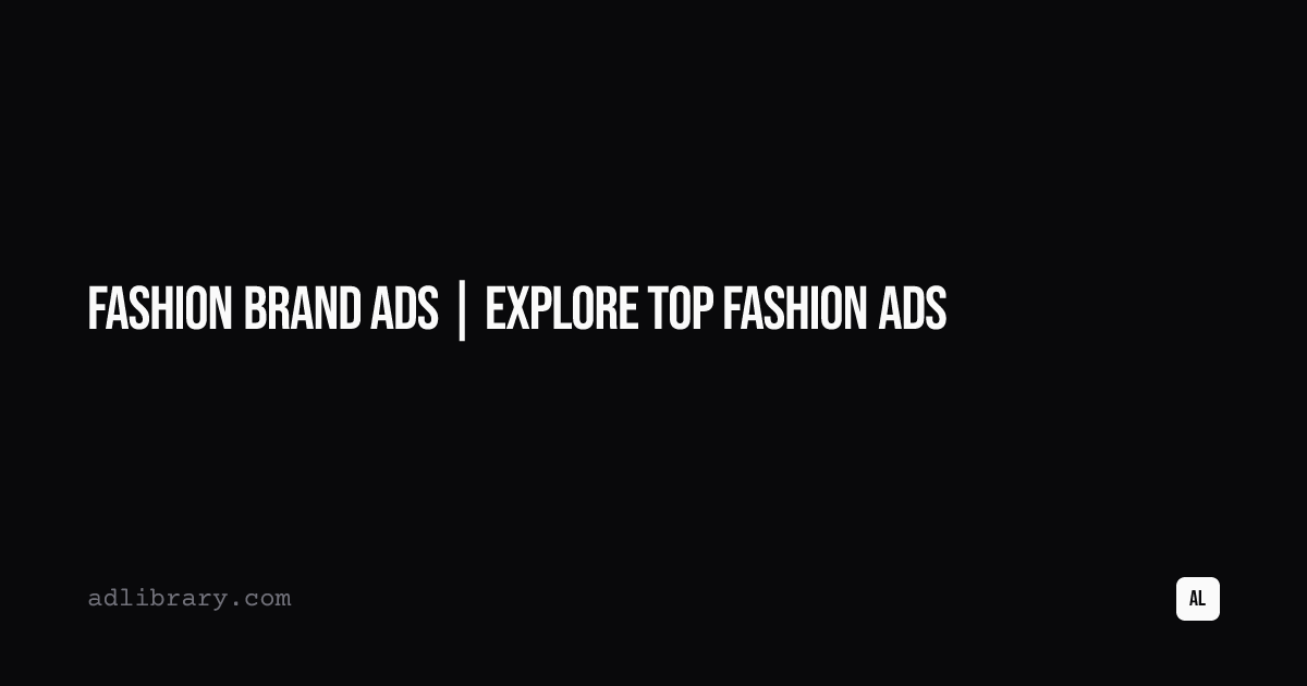 Fashion Brand Ads | Explore Top Fashion Ads