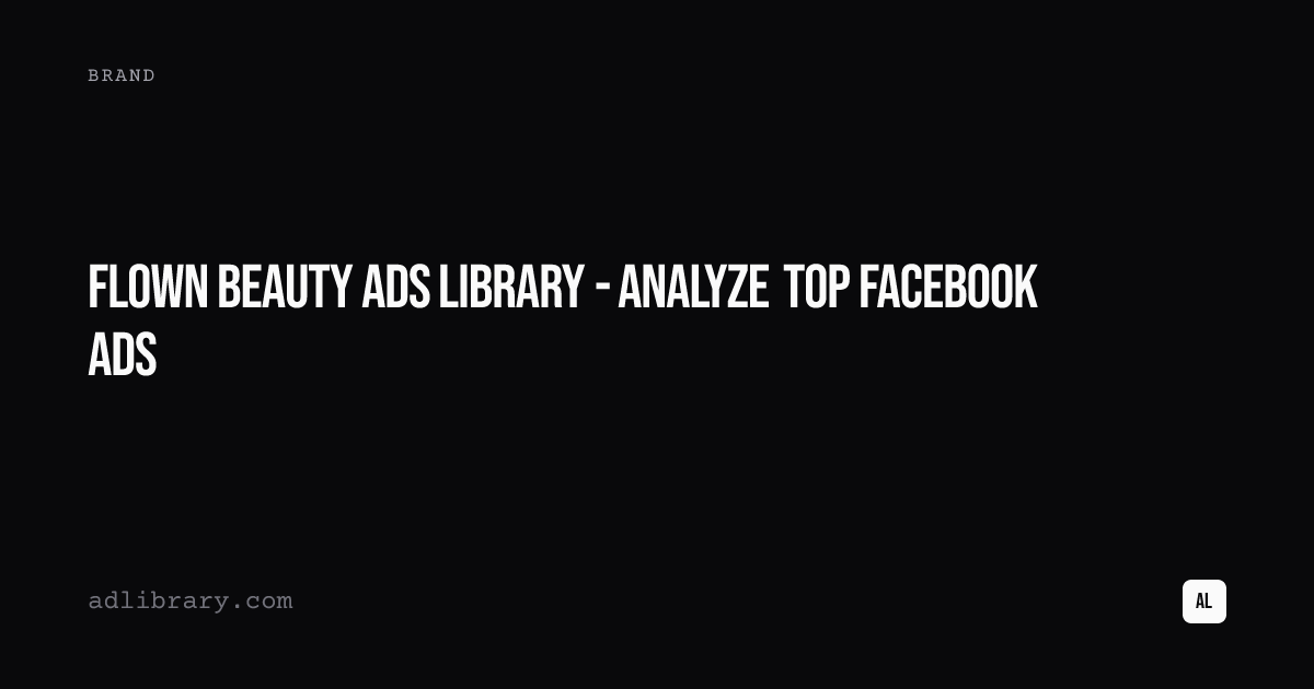 Flown Beauty Ads Library - Analyze Top Facebook Ads
