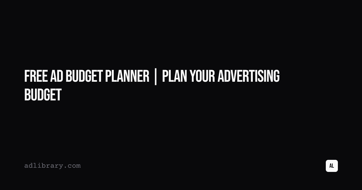 Free Ad Budget Planner | Plan Your Advertising Budget