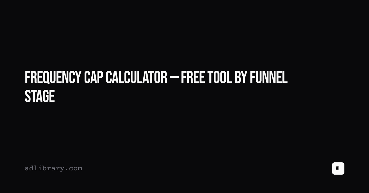 Frequency Cap Calculator — Free Tool by Funnel Stage