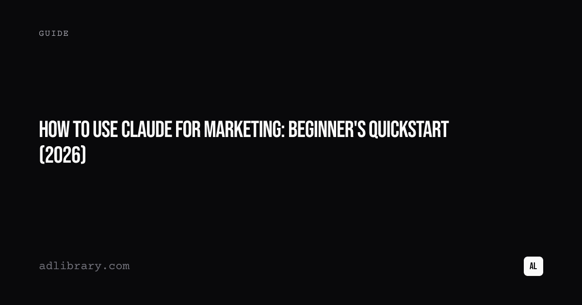 How to Use Claude for Marketing: Beginner's Quickstart (2026)