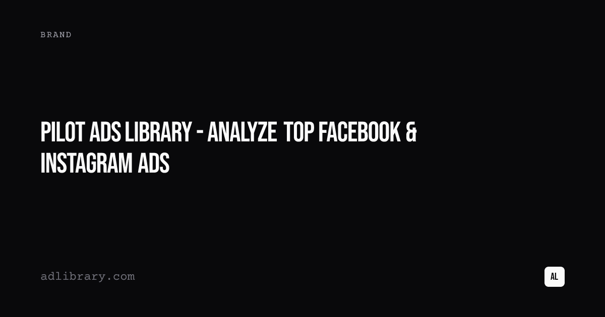 Pilot Ads Library - Analyze Top Facebook & Instagram Ads