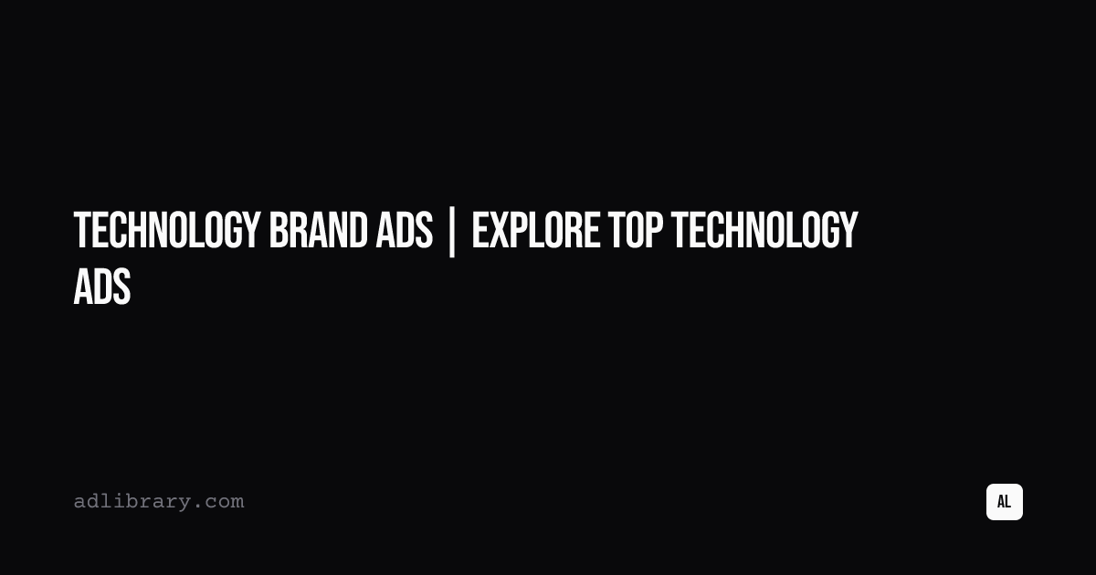 Technology Brand Ads | Explore Top Technology Ads